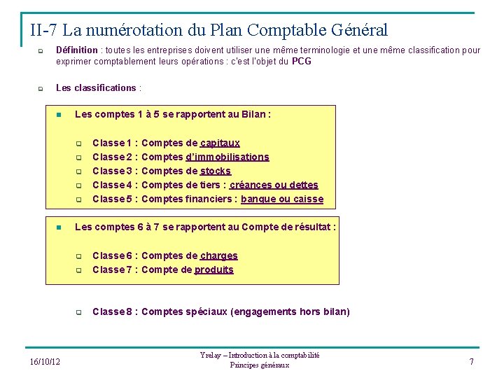 II-7 La numérotation du Plan Comptable Général q q Définition : toutes les entreprises