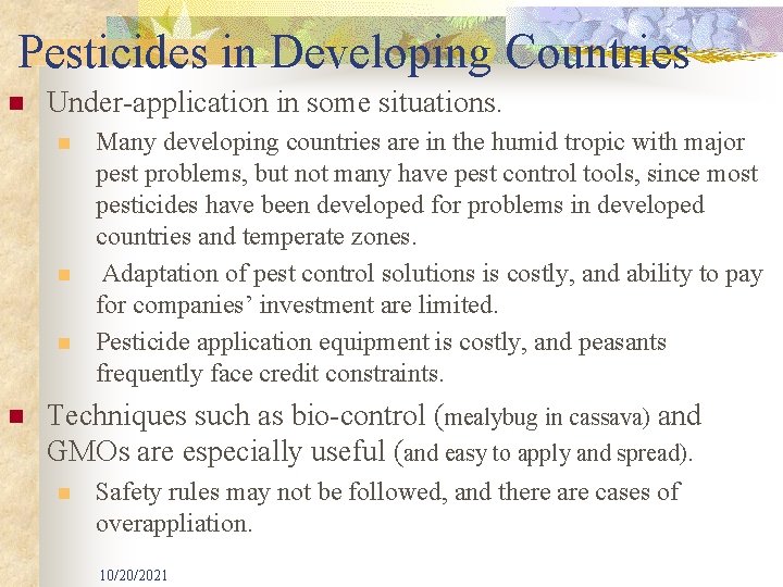 Pesticides in Developing Countries n Under-application in some situations. n n Many developing countries