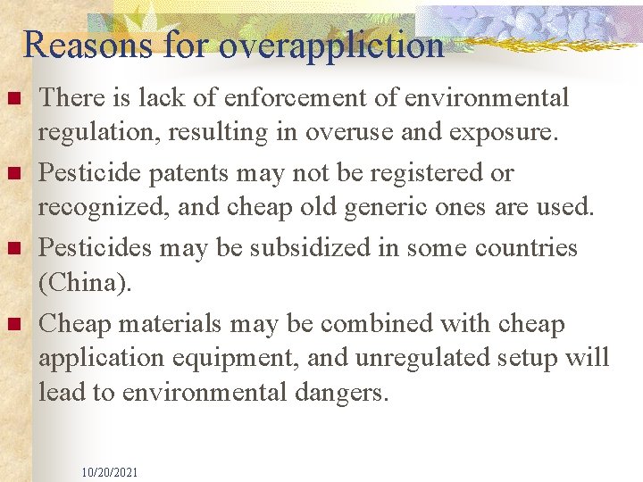 Reasons for overappliction n n There is lack of enforcement of environmental regulation, resulting