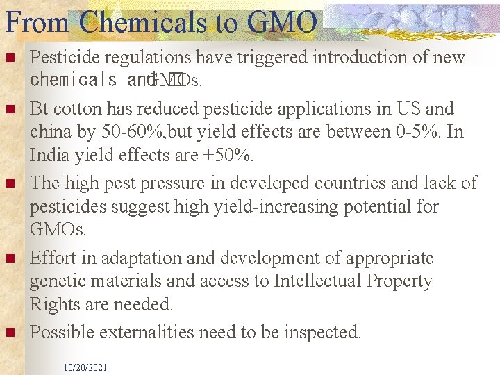 From Chemicals to GMO n n n Pesticide regulations have triggered introduction of new
