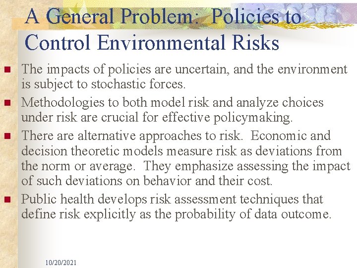 A General Problem: Policies to Control Environmental Risks n n The impacts of policies