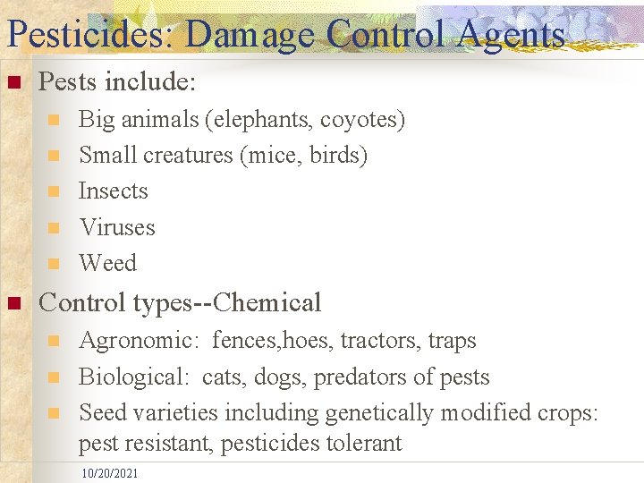 Pesticides: Damage Control Agents n Pests include: n n n Big animals (elephants, coyotes)