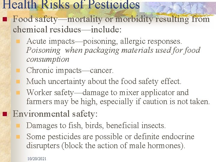 Health Risks of Pesticides n Food safety—mortality or morbidity resulting from chemical residues—include: n