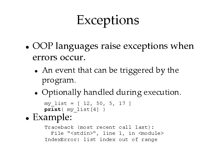 Exceptions OOP languages raise exceptions when errors occur. An event that can be triggered