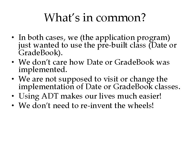 What’s in common? • In both cases, we (the application program) just wanted to