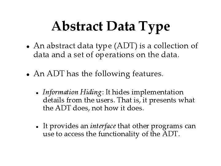 Abstract Data Type An abstract data type (ADT) is a collection of data and