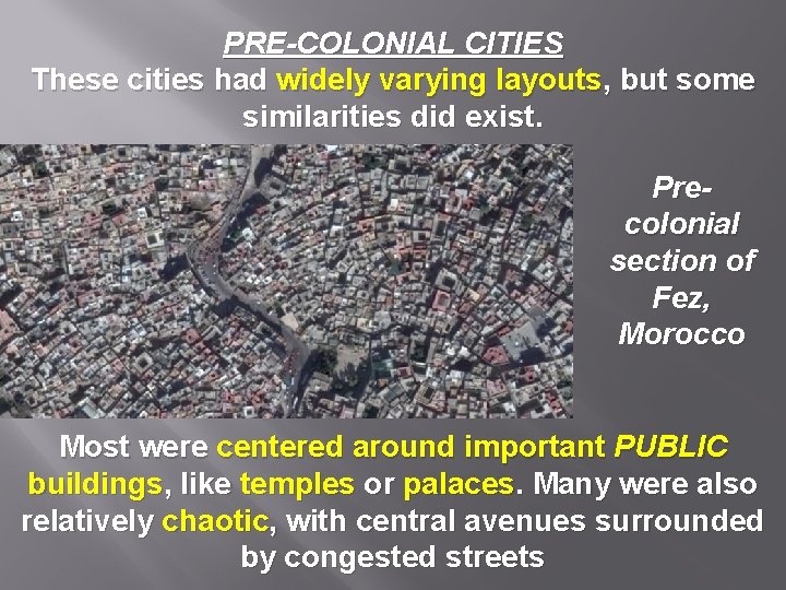 PRE-COLONIAL CITIES These cities had widely varying layouts, but some similarities did exist. Precolonial