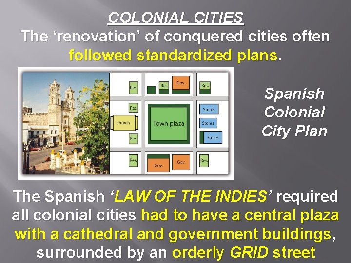 COLONIAL CITIES The ‘renovation’ of conquered cities often followed standardized plans. Spanish Colonial City