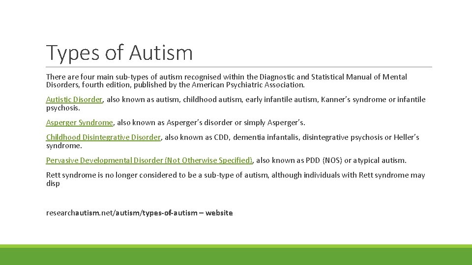 Types of Autism There are four main sub-types of autism recognised within the Diagnostic