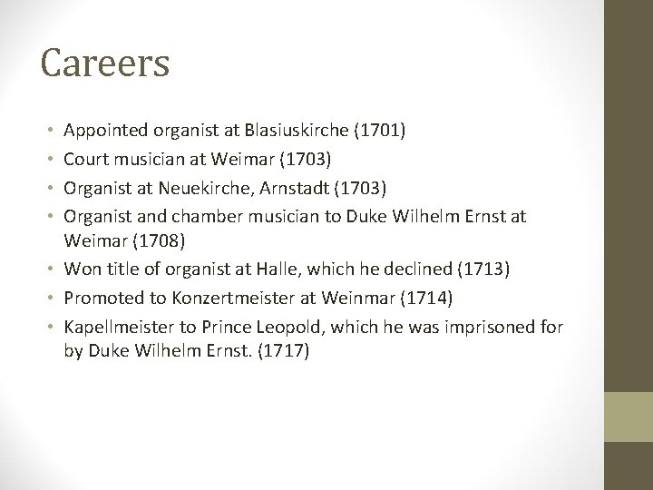 Careers Appointed organist at Blasiuskirche (1701) Court musician at Weimar (1703) Organist at Neuekirche,