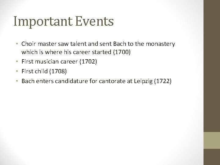 Important Events • Choir master saw talent and sent Bach to the monastery which