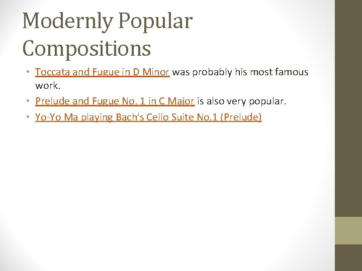 Modernly Popular Compositions • Toccata and Fugue in D Minor was probably his most