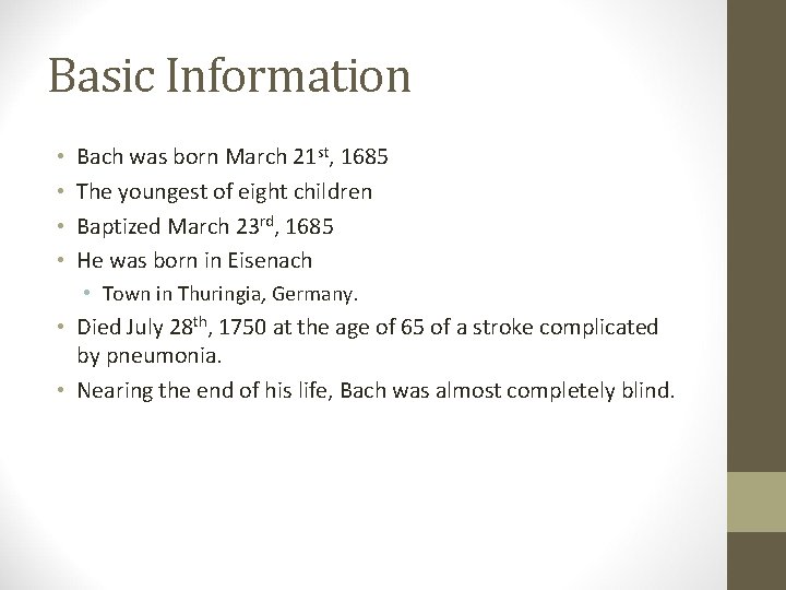 Basic Information • • Bach was born March 21 st, 1685 The youngest of
