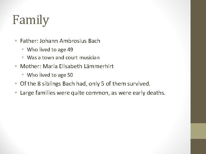 Family • Father: Johann Ambrosius Bach • Who lived to age 49 • Was