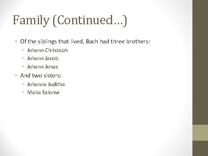 Family (Continued…) • Of the siblings that lived, Bach had three brothers: • Johann