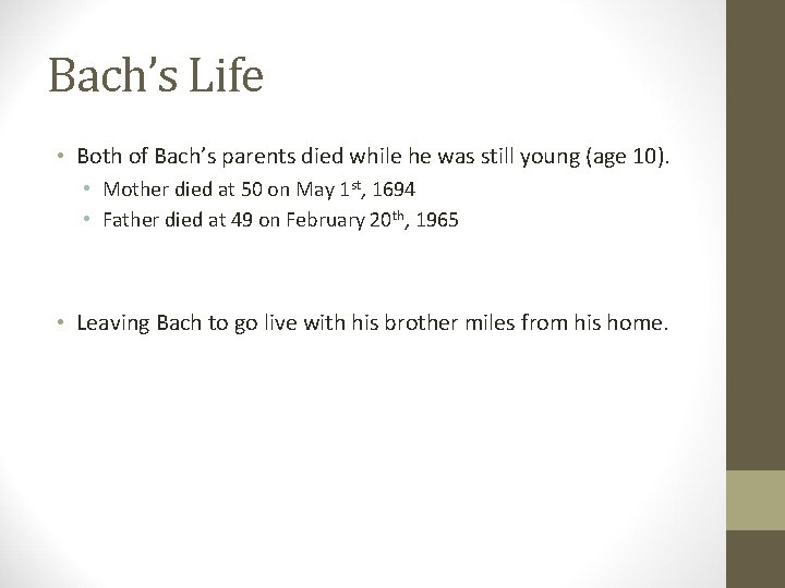 Bach’s Life • Both of Bach’s parents died while he was still young (age