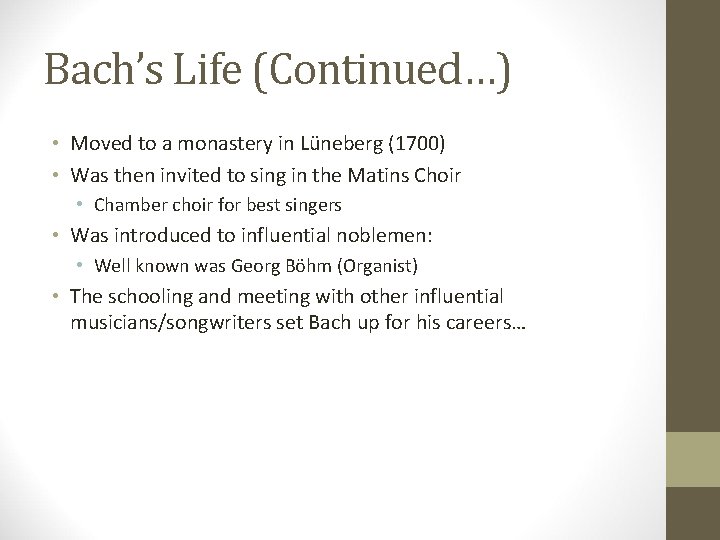 Bach’s Life (Continued…) • Moved to a monastery in Lüneberg (1700) • Was then