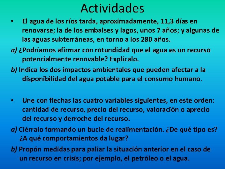 Actividades El agua de los ríos tarda, aproximadamente, 11, 3 días en renovarse; la