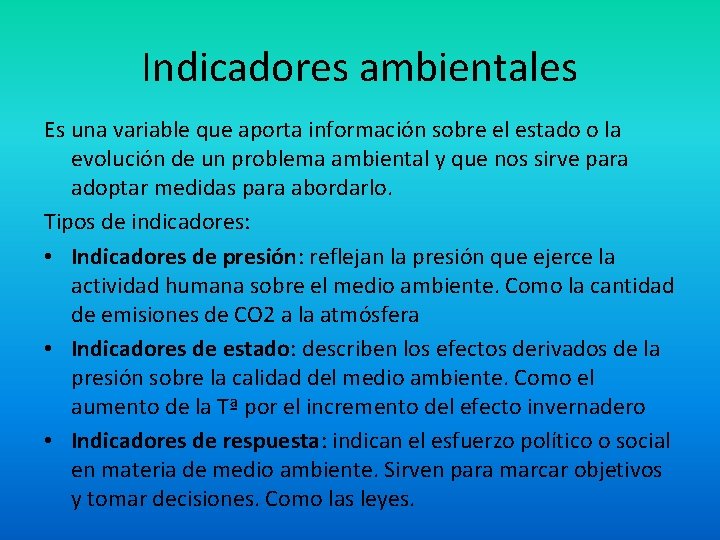 Indicadores ambientales Es una variable que aporta información sobre el estado o la evolución