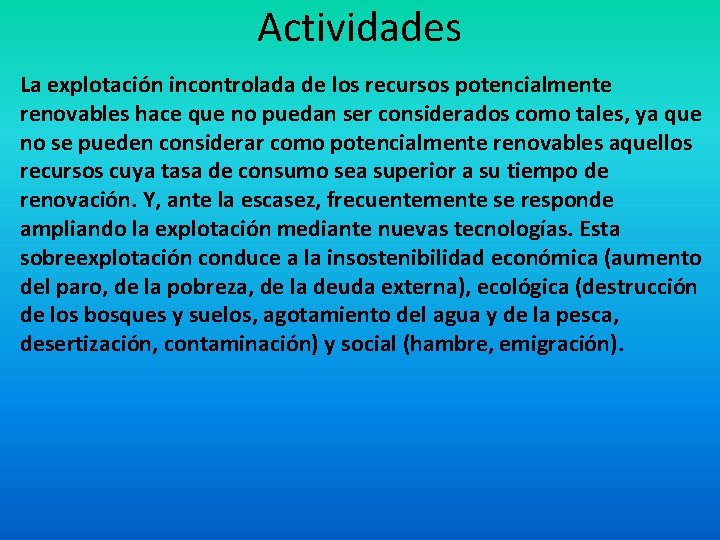 Actividades La explotación incontrolada de los recursos potencialmente renovables hace que no puedan ser