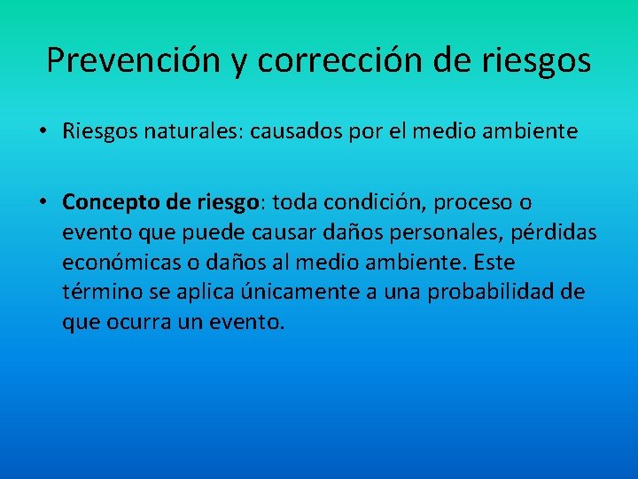 Prevención y corrección de riesgos • Riesgos naturales: causados por el medio ambiente •