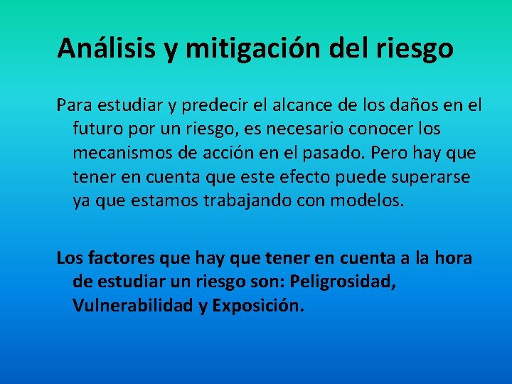 Análisis y mitigación del riesgo Para estudiar y predecir el alcance de los daños