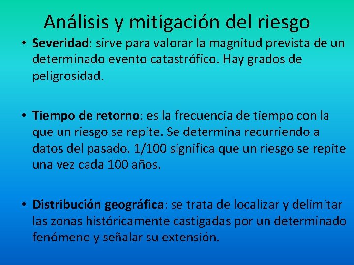 Análisis y mitigación del riesgo • Severidad: sirve para valorar la magnitud prevista de