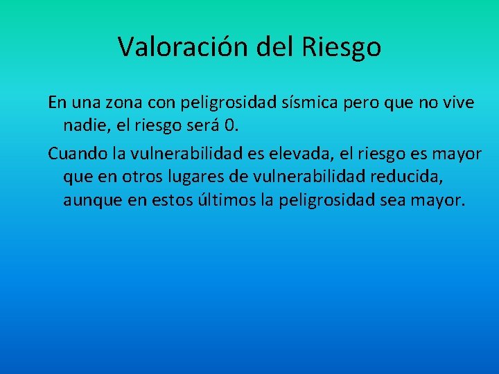 Valoración del Riesgo En una zona con peligrosidad sísmica pero que no vive nadie,