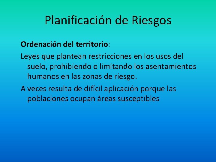 Planificación de Riesgos Ordenación del territorio: Leyes que plantean restricciones en los usos del