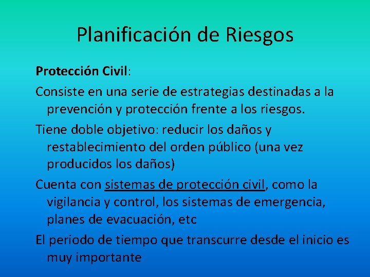 Planificación de Riesgos Protección Civil: Consiste en una serie de estrategias destinadas a la