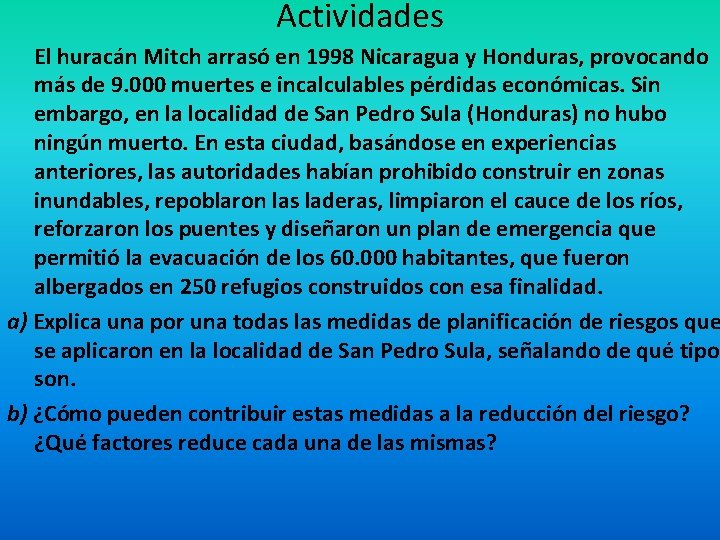 Actividades El huracán Mitch arrasó en 1998 Nicaragua y Honduras, provocando más de 9.