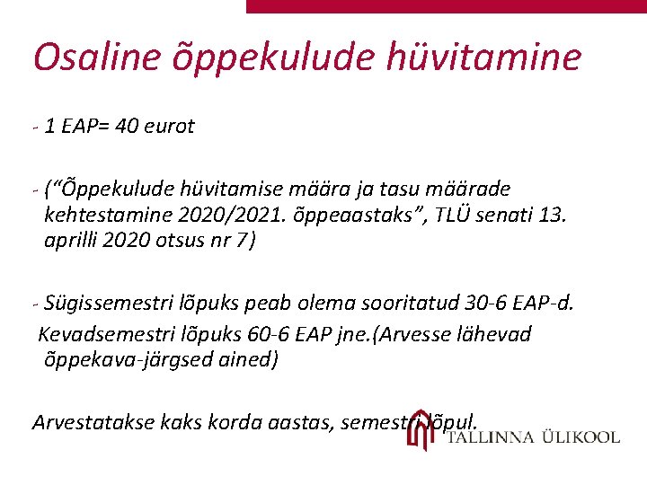 Osaline õppekulude hüvitamine - 1 EAP= 40 eurot - (“Õppekulude hüvitamise määra ja tasu