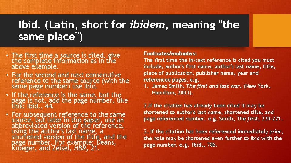 Ibid. (Latin, short for ibidem, meaning "the same place") • The first time a
