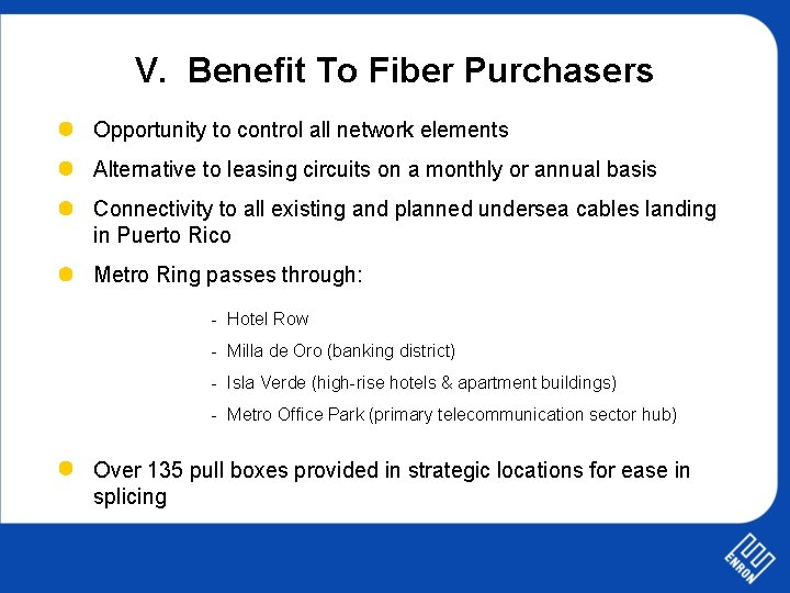 V. Benefit To Fiber Purchasers Opportunity to control all network elements Alternative to leasing