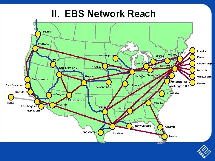 II. EBS Network Reach Seattle Portland Minneapolis Toronto Boston Albany Boise Detroit Omaha Salt