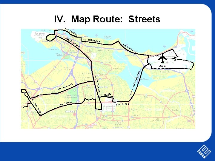 IV. Map Route: Streets Av e. As Av e hfo . P rd Calle