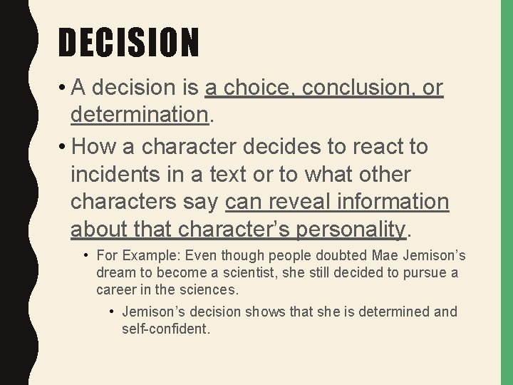 DECISION • A decision is a choice, conclusion, or determination. • How a character