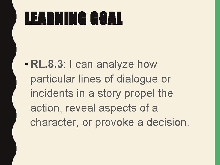 LEARNING GOAL • RL. 8. 3: I can analyze how particular lines of dialogue