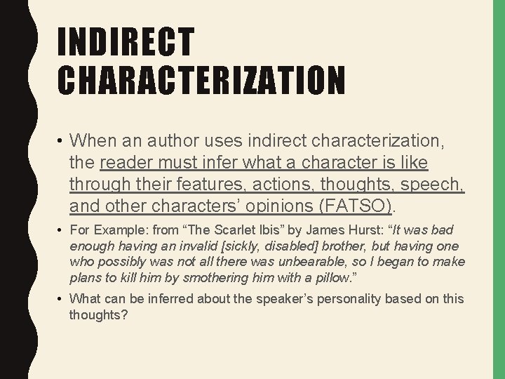 INDIRECT CHARACTERIZATION • When an author uses indirect characterization, the reader must infer what