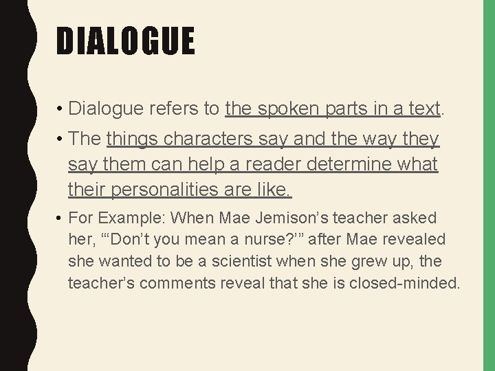 DIALOGUE • Dialogue refers to the spoken parts in a text. • The things