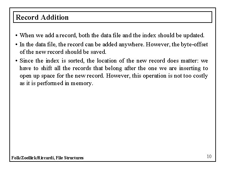 Record Addition • When we add a record, both the data file and the