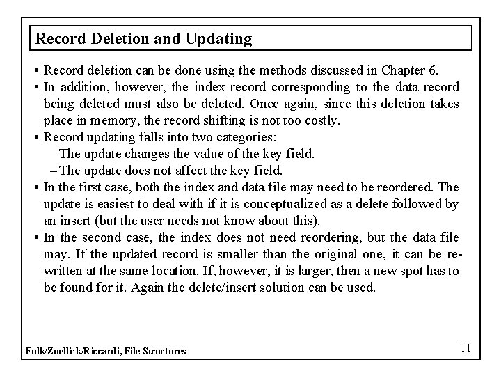 Record Deletion and Updating • Record deletion can be done using the methods discussed