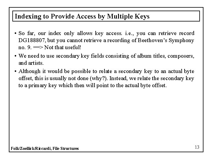 Indexing to Provide Access by Multiple Keys • So far, our index only allows