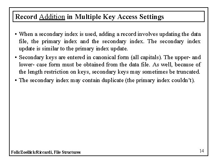 Record Addition in Multiple Key Access Settings • When a secondary index is used,