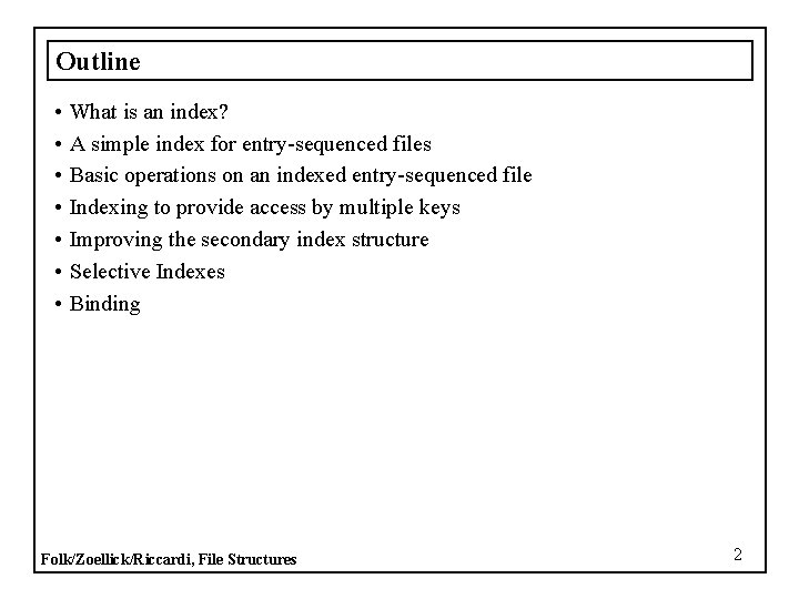 Outline • • What is an index? A simple index for entry-sequenced files Basic