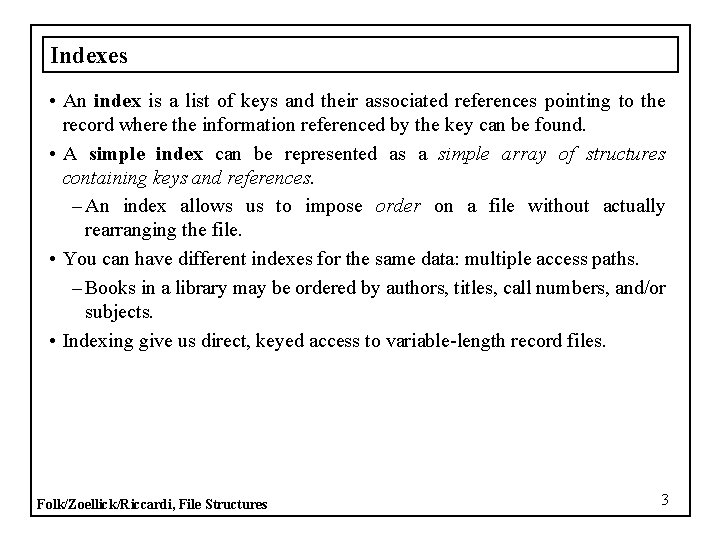 Indexes • An index is a list of keys and their associated references pointing