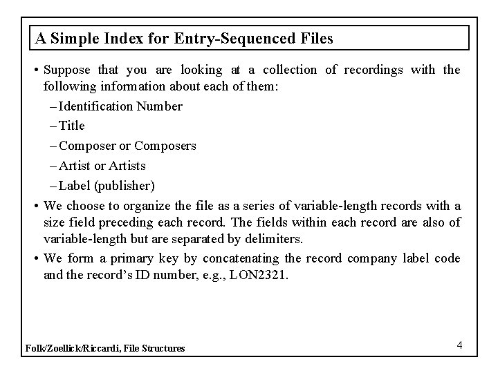 A Simple Index for Entry-Sequenced Files • Suppose that you are looking at a