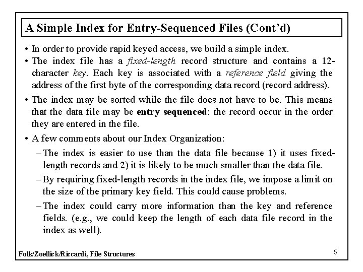 A Simple Index for Entry-Sequenced Files (Cont’d) • In order to provide rapid keyed