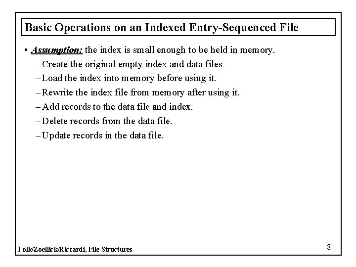 Basic Operations on an Indexed Entry-Sequenced File • Assumption: the index is small enough