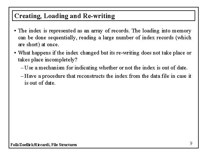 Creating, Loading and Re-writing • The index is represented as an array of records.